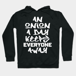 An onion a day keeps everyone away Hoodie